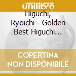 Higuchi, Ryoichi - Golden Best Higuchi Ryoichi cd
