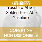 Yasuhiro Abe - Golden Best Abe Yasuhiro cd