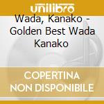 Wada, Kanako - Golden Best Wada Kanako cd