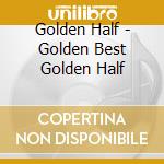 Golden Half - Golden Best Golden Half