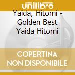 Yaida, Hitomi - Golden Best Yaida Hitomi cd musicale di Yaida, Hitomi