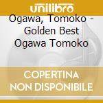 Ogawa, Tomoko - Golden Best Ogawa Tomoko cd musicale di Ogawa, Tomoko