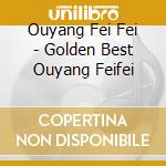 Ouyang Fei Fei - Golden Best Ouyang Feifei