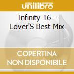 Infinity 16 - Lover'S Best Mix cd musicale di Infinity 16