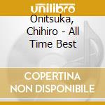 Onitsuka, Chihiro - All Time Best cd