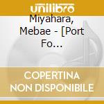 Miyahara, Mebae - [Port Fo Lio]+[Mariposa] (2 Cd) cd