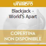 Blackjack - World'S Apart cd musicale di Blackjack