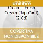 Cream - Fresh Cream (Jap Card) (2 Cd) cd
