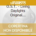 O.S.T. - Living Daylights Original Soundtrack cd musicale