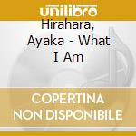 Hirahara, Ayaka - What I Am cd