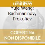 Yuja Wang: Rachmaninov, Prokofiev cd