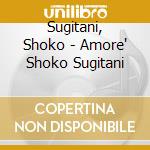 Sugitani, Shoko - Amore' Shoko Sugitani cd