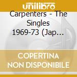 Carpenters - The Singles 1969-73 (Jap Card) cd musicale di Carpenters
