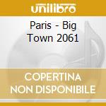 Paris - Big Town 2061 cd musicale di Paris