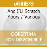 And I'Ll Scratch Yours / Various cd