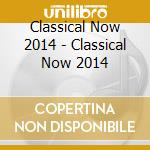 Classical Now 2014 - Classical Now 2014 cd