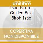 Isao Bitoh - Golden Best Bitoh Isao