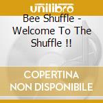 Bee Shuffle - Welcome To The Shuffle !! cd