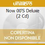 Now 00'S Deluxe (2 Cd) cd
