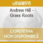Andrew Hill - Grass Roots cd