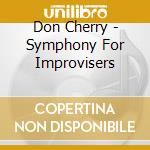 Don Cherry - Symphony For Improvisers cd musicale di Don Cherry