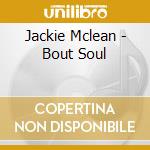 Jackie Mclean - Bout Soul cd