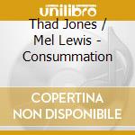 Thad Jones / Mel Lewis - Consummation cd musicale di Thad Jones / Mel Lewis