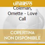 Coleman, Ornette - Love Call cd