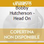 Bobby Hutcherson - Head On cd