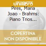 Pires, Maria Joao - Brahms: Piano Trios Nos.1 & 2 cd