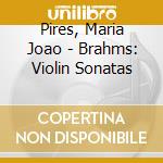 Pires, Maria Joao - Brahms: Violin Sonatas cd musicale
