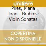 Pires, Maria Joao - Brahms: Violin Sonatas cd
