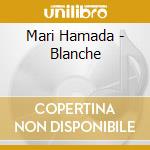 Mari Hamada - Blanche cd