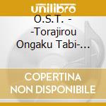 O.S.T. - -Torajirou Ongaku Tabi- [Otoko Ha Tsurai Yo -Tora San No Kotoba-] cd