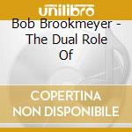 Bob Brookmeyer - The Dual Role Of cd