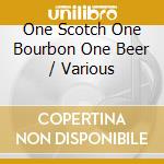 One Scotch One Bourbon One Beer / Various cd
