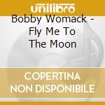 Bobby Womack - Fly Me To The Moon cd