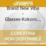 Brand New Vibe - Glasses-Kokoro No Megane- cd