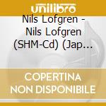 Nils Lofgren - Nils Lofgren (SHM-Cd) (Jap Card) cd