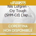 Nils Lofgren - Cry Tough (SHM-Cd) (Jap Card) cd