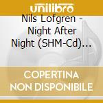 Nils Lofgren - Night After Night (SHM-Cd) (Jap Card) cd