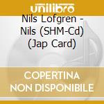 Nils Lofgren - Nils (SHM-Cd) (Jap Card) cd musicale di Nils Lofgren
