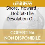 Shore, Howard - Hobbit-The Desolation Of Smaug Ost (2 Cd) cd