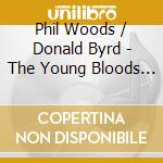 Phil Woods / Donald Byrd - The Young Bloods (SHM-Cd) cd musicale di Phil Woods / Donald Byrd