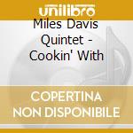 Miles Davis Quintet - Cookin' With cd musicale di Miles Davis Quintet
