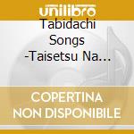 Tabidachi Songs -Taisetsu Na Hito Ni Okuru Uta / Various cd
