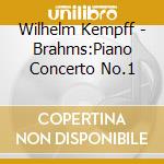 Wilhelm Kempff - Brahms:Piano Concerto No.1 cd musicale di Wilhelm Kempff