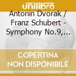 Antonin Dvorak / Franz Schubert - Symphony No.9, Symphony No.8 cd