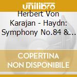 Herbert Von Karajan - Haydn: Symphony No.84 & No.85 cd musicale di Herbert Von Karajan