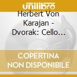 Herbert Von Karajan - Dvorak: Cello Concerto/Tchaikovsky cd